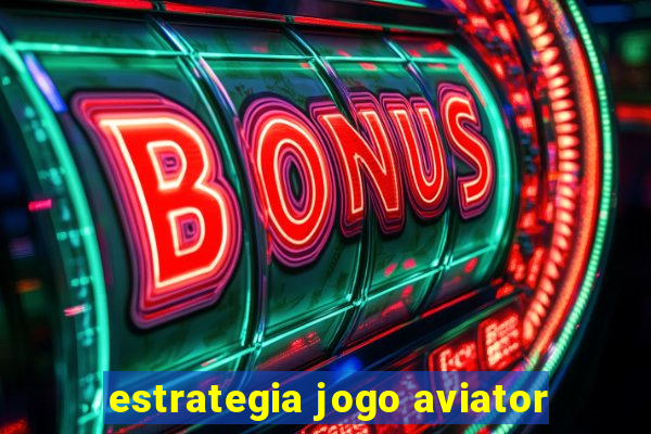 estrategia jogo aviator